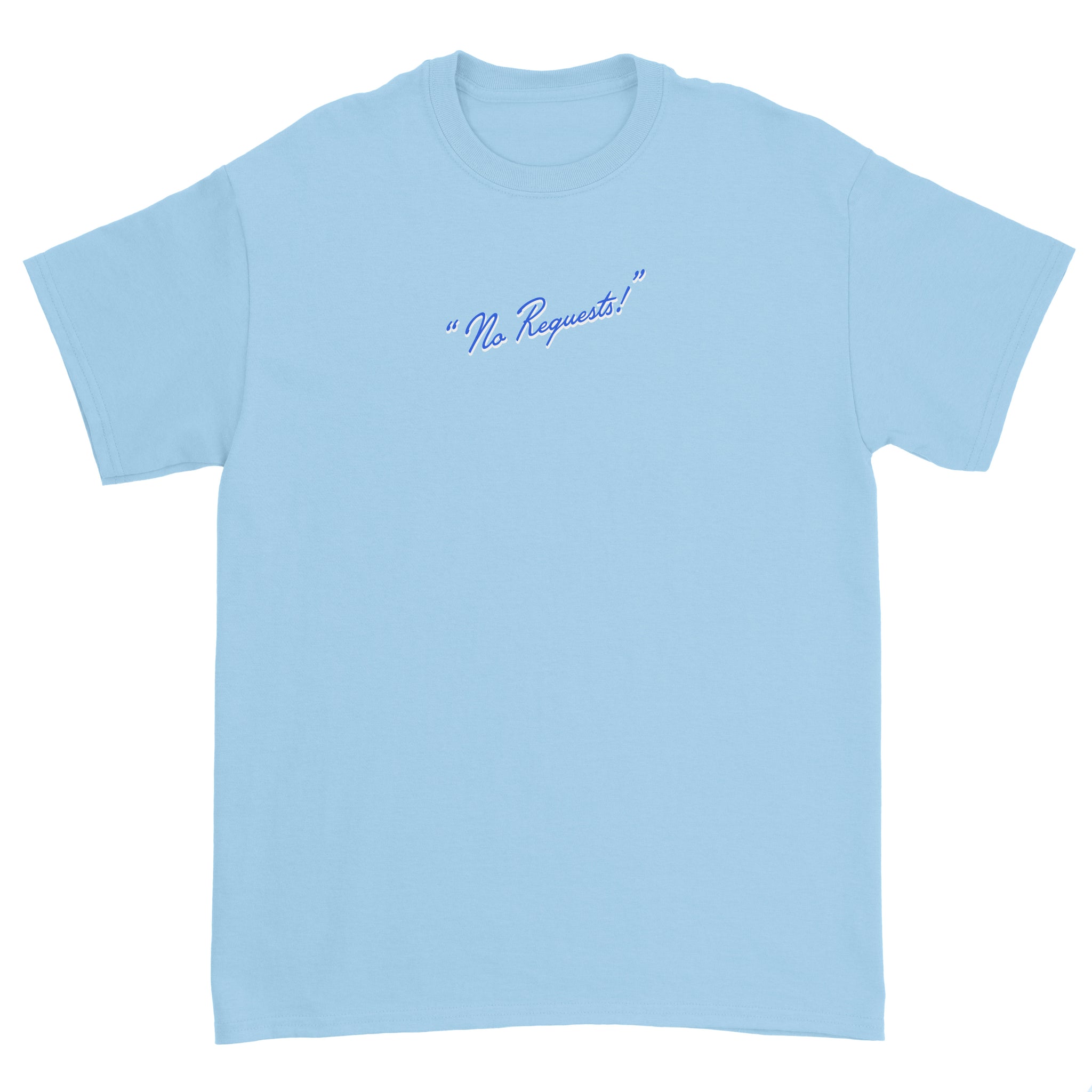 No Requests Tee - Light Blue
